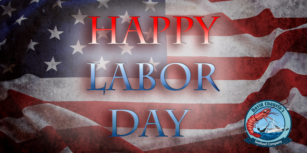 Happy Labor Day From David Chauvin’s Seafood